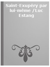 Saint-Exupéry par lui-même /Luc Estang