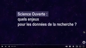 Lien vers vidéo youtube : science ouverte quels enjeux pour les données de la recherche