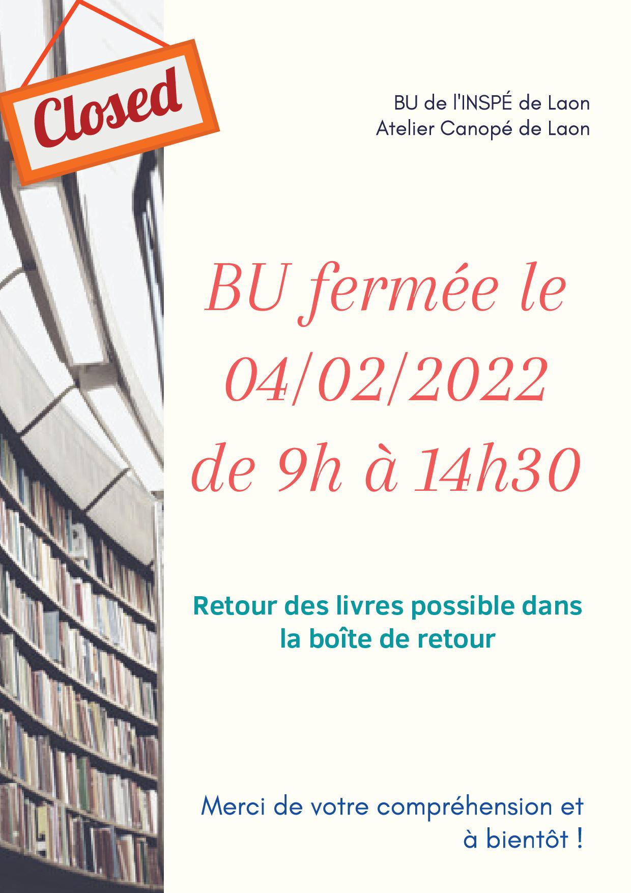 Affiche annonçant la fermeture de la BU de l'inspé de Laon le vendredi 4 février 2022 de 9h à 14h30.