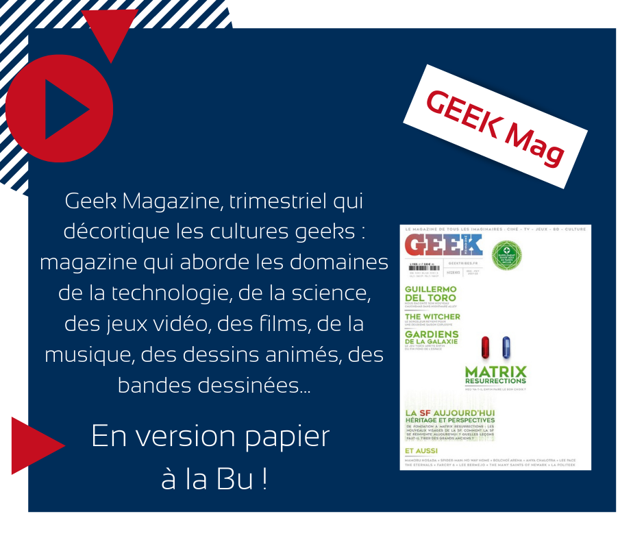 Présentation de Geek Mag, nouvel abonnement à la BU de Cuffies