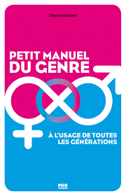 Petit manuel du genre à l'usage de toutes les générations /Charlie Galibert