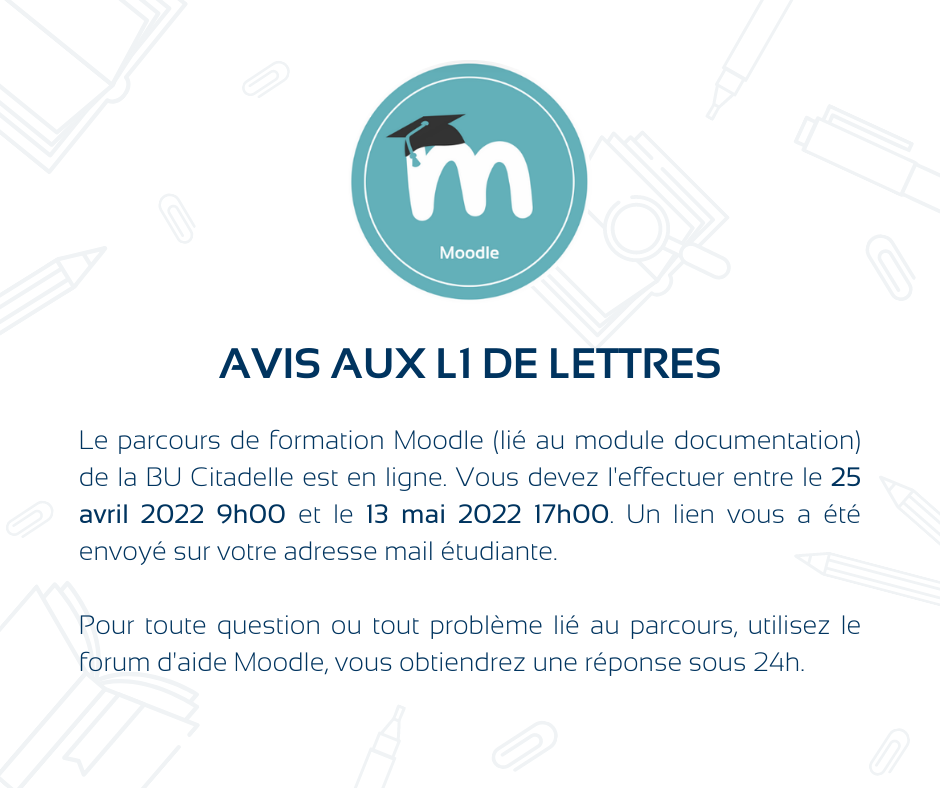 Avis aux L1 de lettres. Le parcours de formation moodle de la BU Citadelle est en ligne. Vous devez l'effectuer entre le 25 avril 2022 9h et le 13 mai 2022 17h.