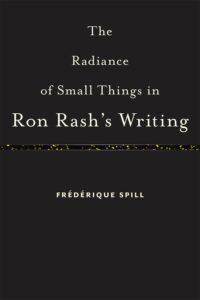 The radiance of small things in Ron Rash's writing /Frédérique Spill