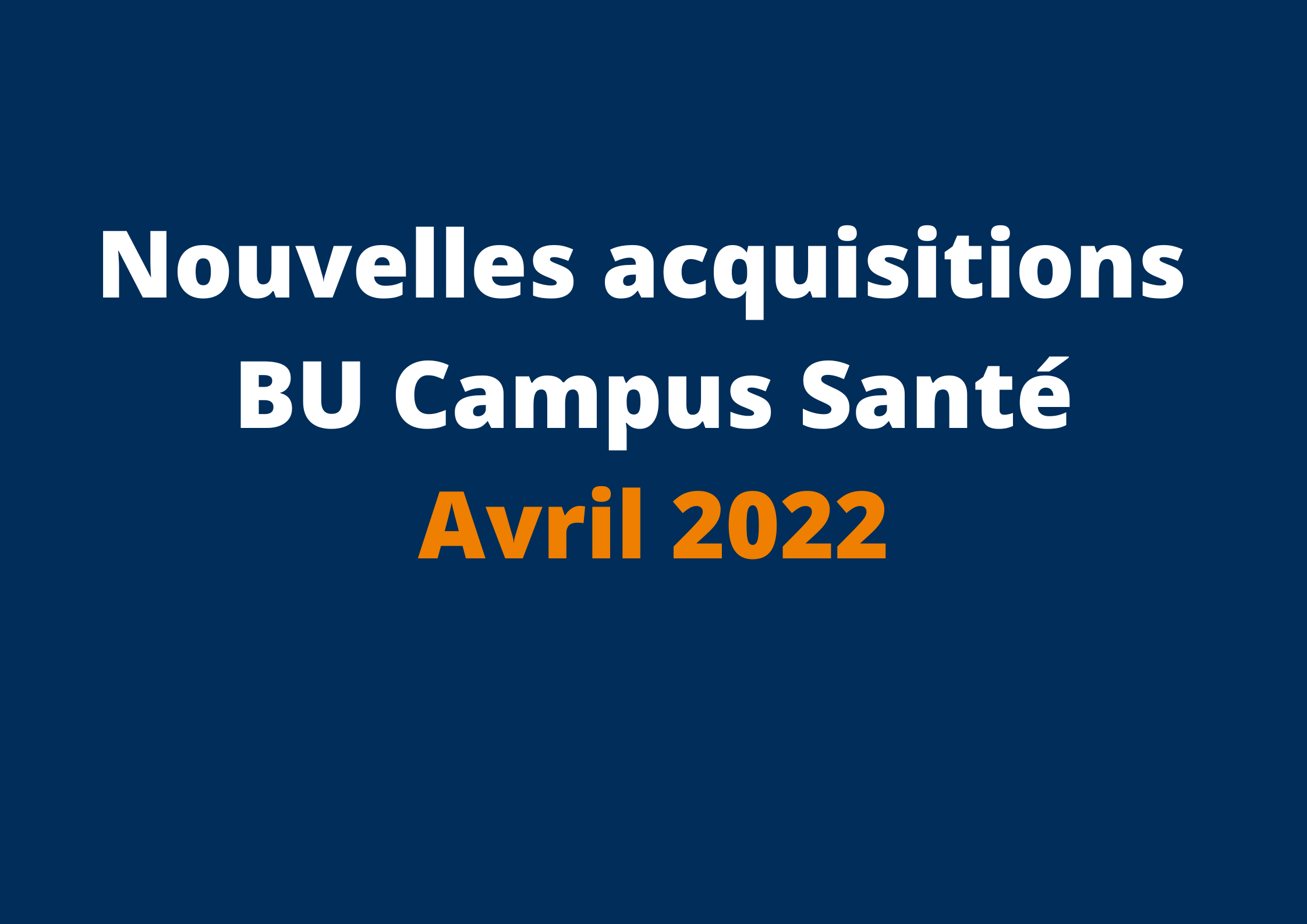 BU Campus Santé nouvelles acquisitions avril 2022