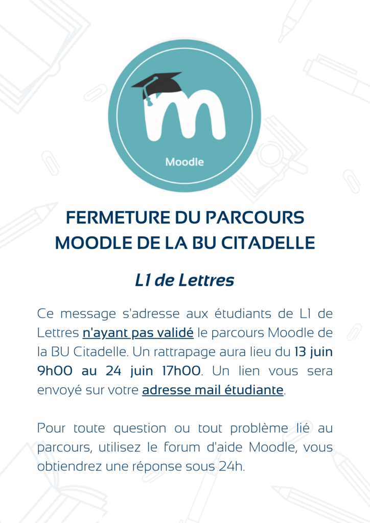 Avis aux L1 de Lettres n'ayant pas validé le parcours Moodle de la BU Citadelle, un rattapage aura lieu du 13 juin 9h au 24 juin 17h. Un lien vous sera envoyé sur votre adresse mail étudiante.