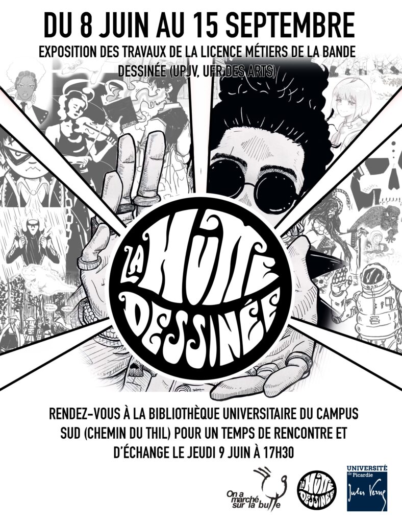 affiche pour l'exposition des travaux de la licence métiers de la bande dessinée. reprend les dates de l'expo. affiche en noir et blanc, avec des cases de BD, au milieu le logo de l'association la hutte dessinée