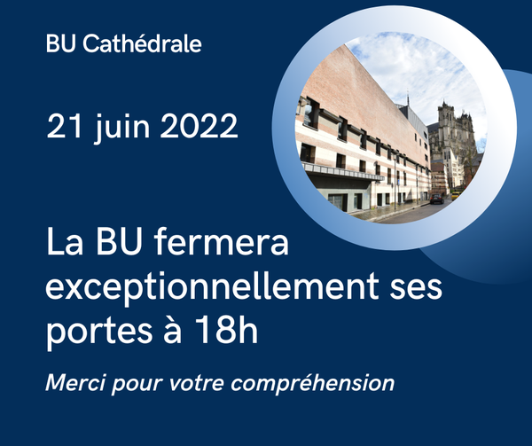 Visuel annonce BU cathédrale, modification des horaires le 21 juin 2022