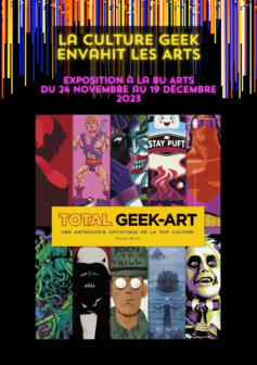 Affiche de l'exposition à la BU Arts sur "La culture geek envahit les arts" jusqu’au 19 décembre.