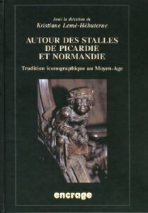 Autour des stalles de Picardie et Normandie:tradition iconographique du Moyen-Age